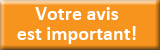 Votre avis est important!