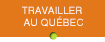 Travailler au Québec